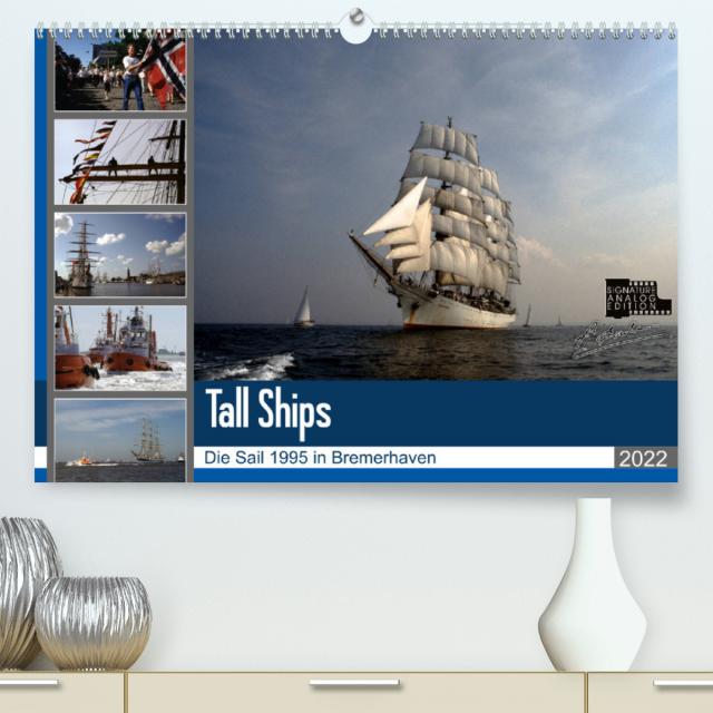 Analoge Fotografie Tall Ships Sail 1995 Bremerhaven (Premium, hochwertiger DIN A2 Wandkalender 2022, Kunstdruck in Hochglanz)