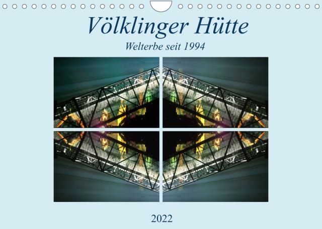 Völklinger Hütte Welterbe seit 1994 (Wandkalender 2022 DIN A4 quer)