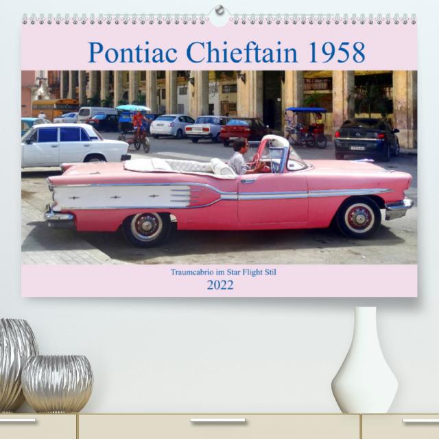 Pontiac Chieftain 1958 - Traumcabrio im Star Flight-Stil (Premium, hochwertiger DIN A2 Wandkalender 2022, Kunstdruck in Hochglanz)