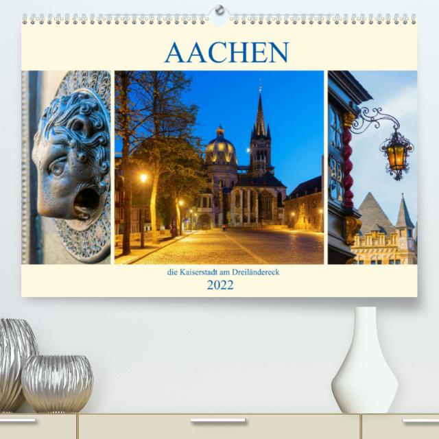 Aachen - die Kaiserstadt am Dreiländereck (Premium, hochwertiger DIN A2 Wandkalender 2022, Kunstdruck in Hochglanz)