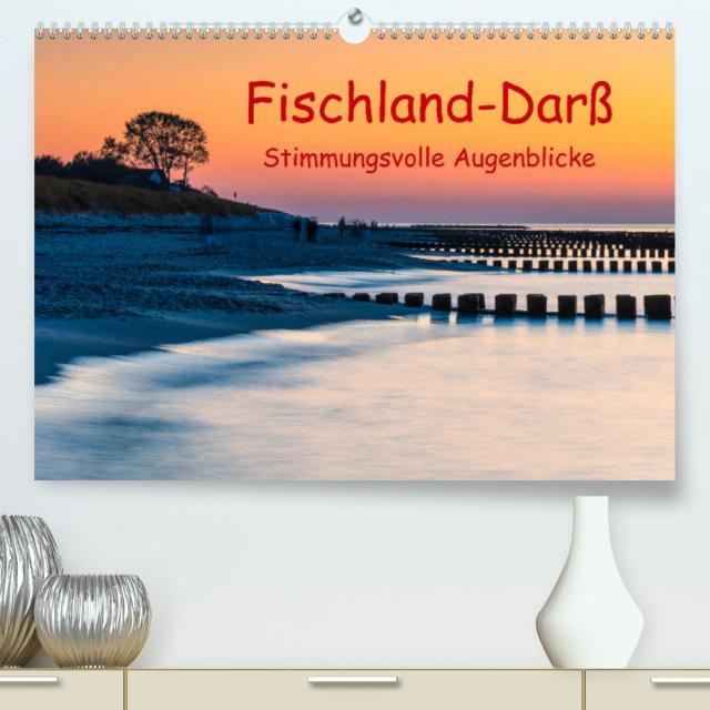 Fischland-Darß - Stimmungsvolle Augenblicke (Premium, hochwertiger DIN A2 Wandkalender 2022, Kunstdruck in Hochglanz)