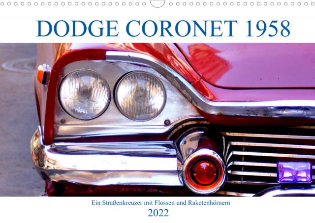 Dodge Coronet 1958 - Ein Straßenkreuzer mit Flossen und Raketenhörnern (Wandkalender 2022 DIN A3 quer)