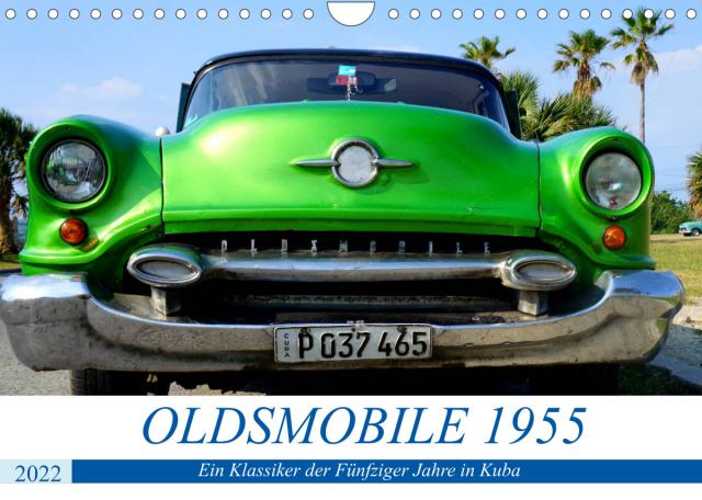 OLDSMOBILE 1955 - Ein US-Oldtimer in Kuba (Wandkalender 2022 DIN A4 quer)