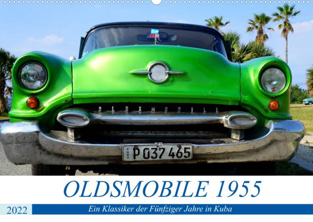 OLDSMOBILE 1955 - Ein US-Oldtimer in Kuba (Wandkalender 2022 DIN A2 quer)