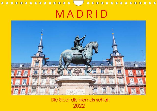 Madrid - die Stadt die niemals schläft (Wandkalender 2022 DIN A4 quer)