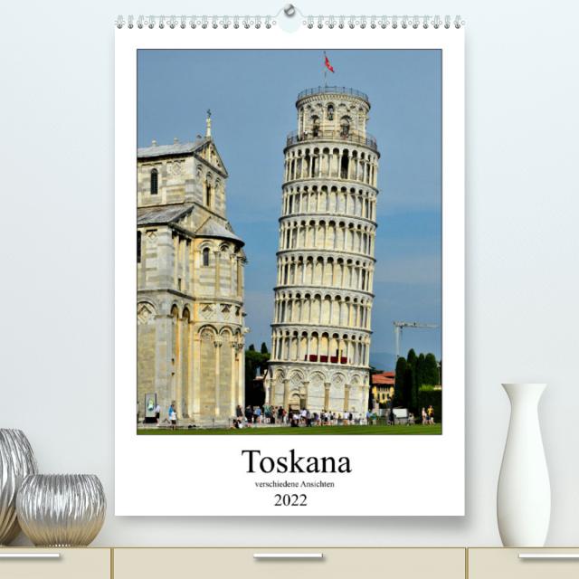 Toskana - Verschiedene Ansichten (Premium, hochwertiger DIN A2 Wandkalender 2022, Kunstdruck in Hochglanz)