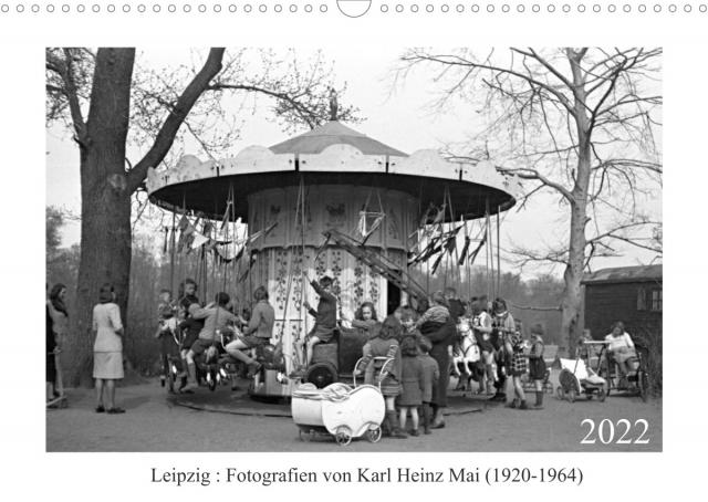 Leipzig : Fotografien von Karl Heinz Mai (1920-1964) (Wandkalender 2022 DIN A3 quer)