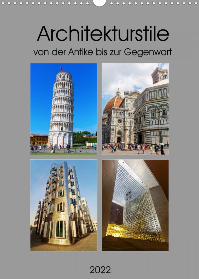 Architekturstile von der Antike bis zur Gegenwart (Wandkalender 2022 DIN A3 hoch)