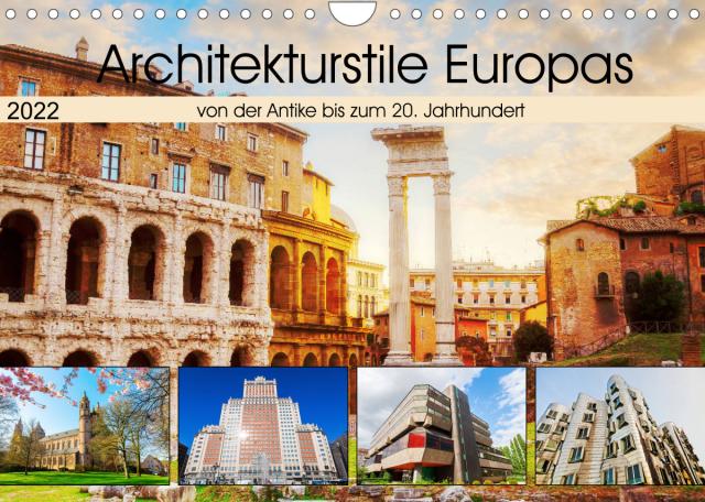 Architekturstile Europas - von der Antike bis zum 20. Jahrhundert (Wandkalender 2022 DIN A4 quer)