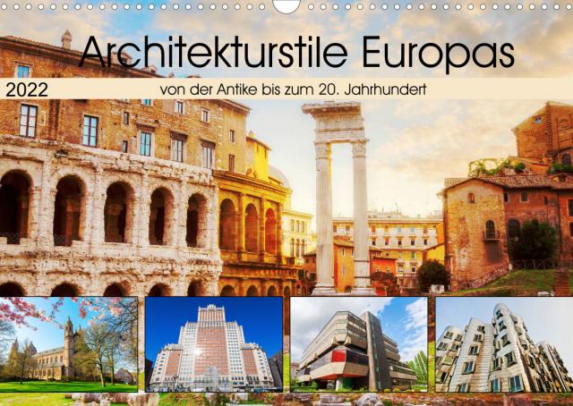 Architekturstile Europas - von der Antike bis zum 20. Jahrhundert (Wandkalender 2022 DIN A3 quer)