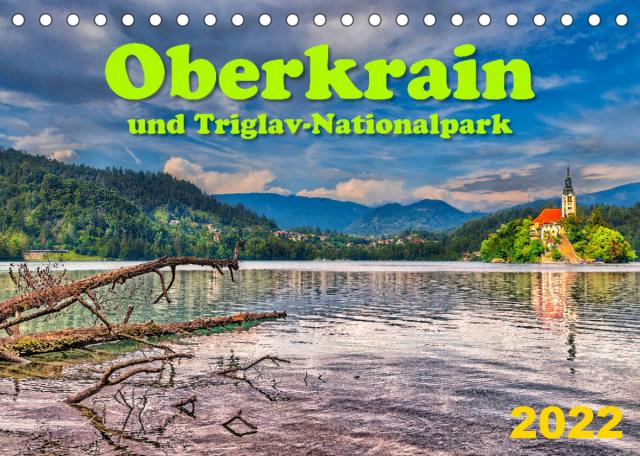 Oberkrain und Triglav-Nationalpark (Tischkalender 2022 DIN A5 quer)