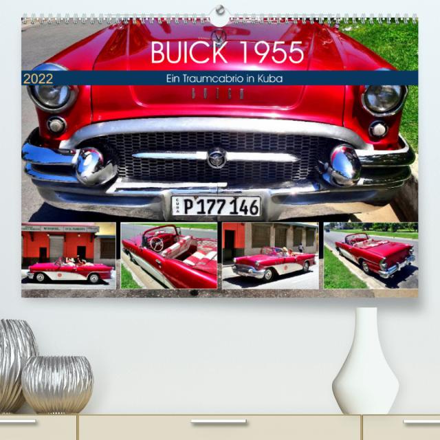BUICK 1955 - Ein Traumcabrio in Kuba (Premium, hochwertiger DIN A2 Wandkalender 2022, Kunstdruck in Hochglanz)