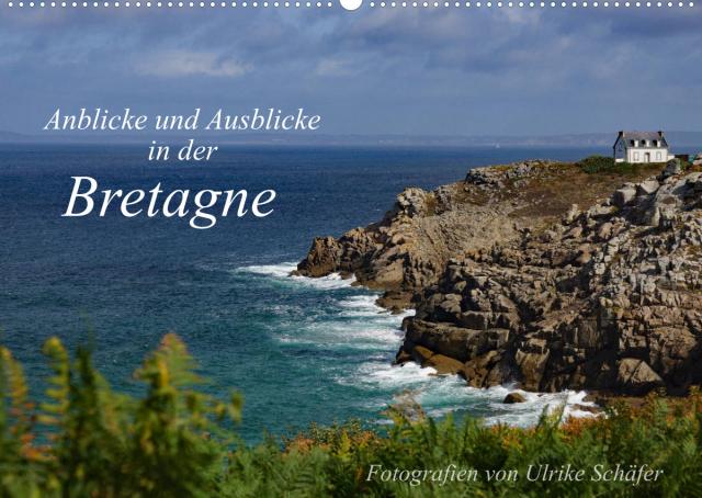 Anblicke und Ausblicke in der Bretagne (Wandkalender 2022 DIN A2 quer)