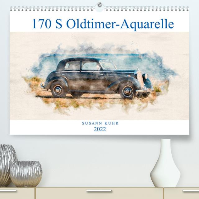 170 S Oldtimer-Aquarelle (Premium, hochwertiger DIN A2 Wandkalender 2022, Kunstdruck in Hochglanz)