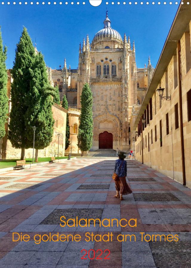 Salamanca. Die goldene Stadt am Tormes (Wandkalender 2022 DIN A3 hoch)