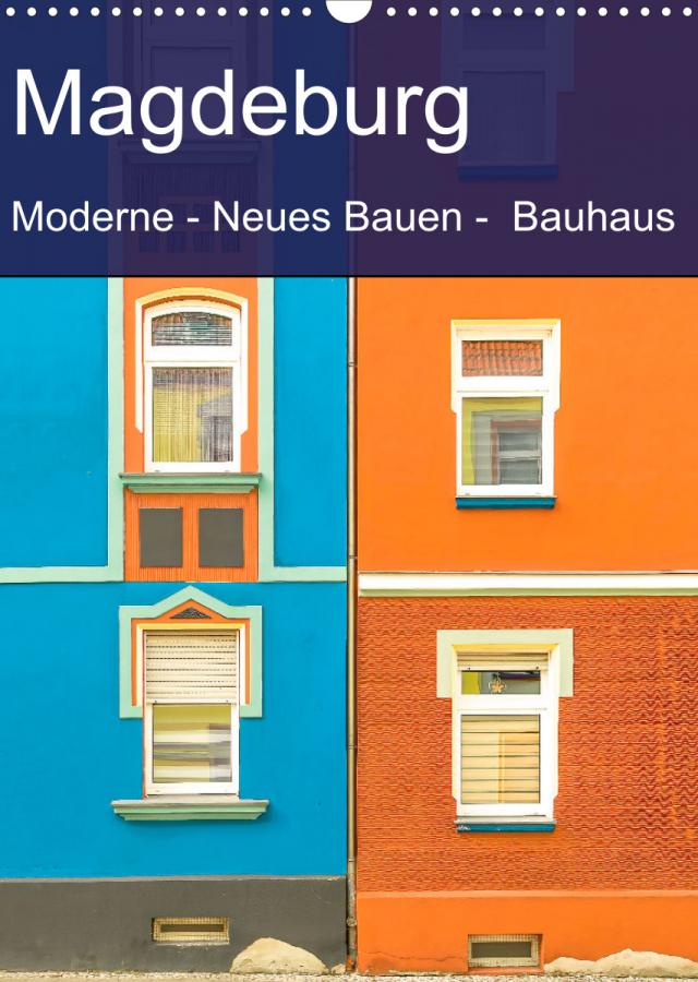 Magdeburg - Moderne - Neues Bauen - Bauhaus (Wandkalender 2022 DIN A3 hoch)