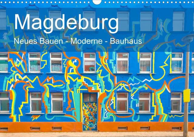 Magdeburg - Neues Bauen - Moderne - Bauhaus (Wandkalender 2022 DIN A3 quer)