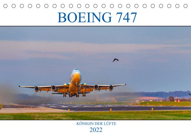BOEING 747 - Königin der Lüfte (Tischkalender 2022 DIN A5 quer)