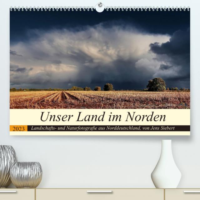 Unser Land im Norden (Premium, hochwertiger DIN A2 Wandkalender 2023, Kunstdruck in Hochglanz)