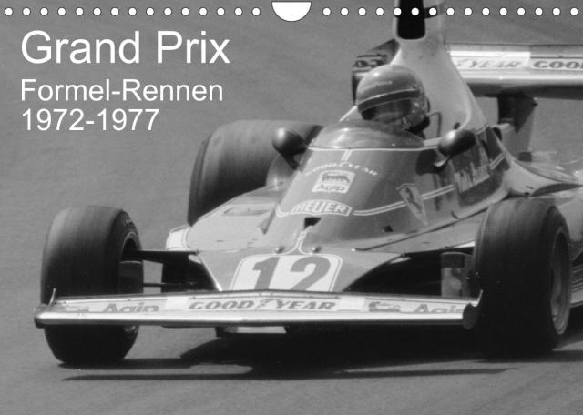 Grand Prix - Formel-Rennen 1972-1977 (Wandkalender 2023 DIN A4 quer)