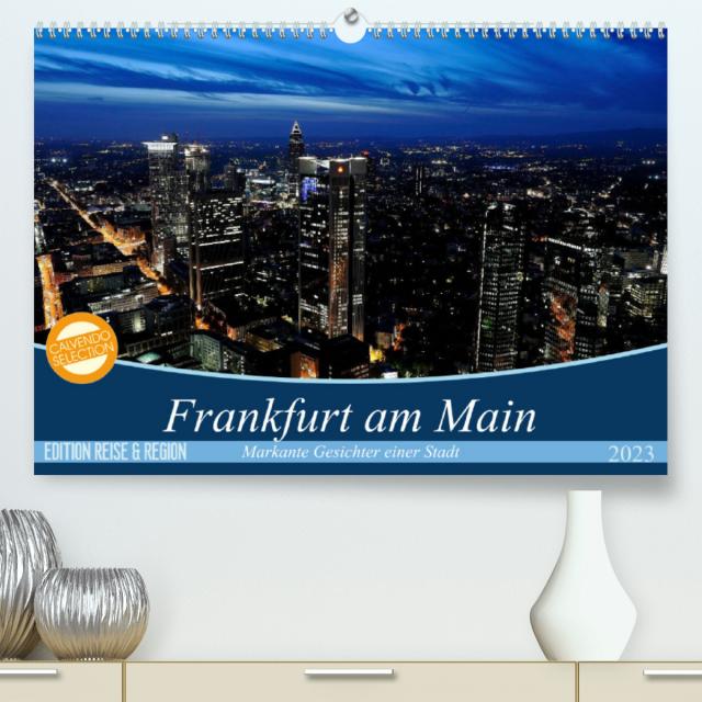 Frankfurt am Main (Premium, hochwertiger DIN A2 Wandkalender 2023, Kunstdruck in Hochglanz)