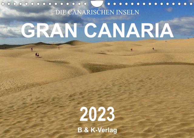 Die Canarischen Inseln - Gran Canaria (Wandkalender 2023 DIN A4 quer)