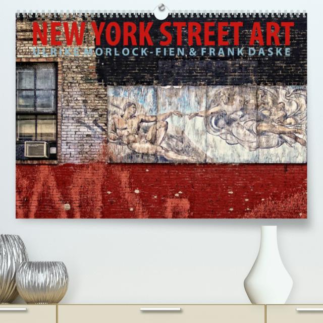 New York Street Art Kalender (Premium, hochwertiger DIN A2 Wandkalender 2023, Kunstdruck in Hochglanz)