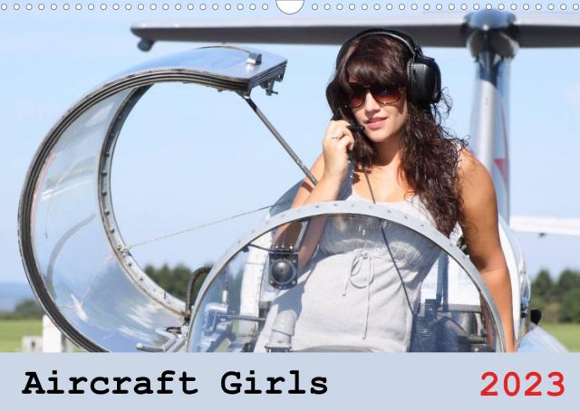 Aircraft Girls 2023 (Wandkalender 2023 DIN A3 quer)