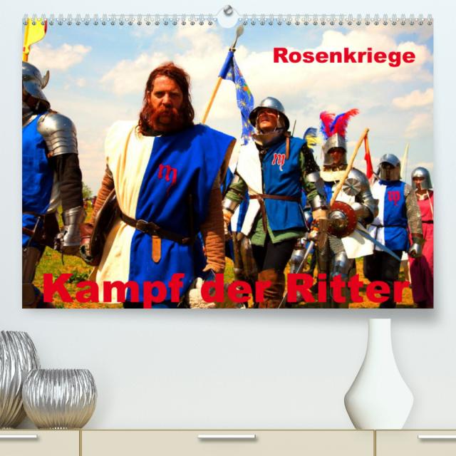 Kampf der Ritter - Rosenkriege (Premium, hochwertiger DIN A2 Wandkalender 2023, Kunstdruck in Hochglanz)