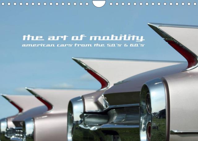 The art of mobility - american cars from the 50s & 60s (Wandkalender 2023 DIN A4 quer)