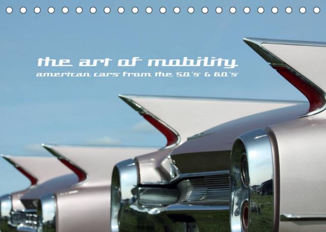 The art of mobility - american cars from the 50s & 60s (Tischkalender 2023 DIN A5 quer)