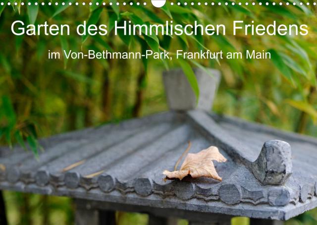 Garten des Himmlischen Friedens im Von-Bethmann-Park, Frankfurt am Main (Wandkalender 2023 DIN A3 quer)