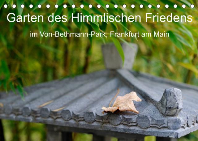 Garten des Himmlischen Friedens im Von-Bethmann-Park, Frankfurt am Main (Tischkalender 2023 DIN A5 quer)