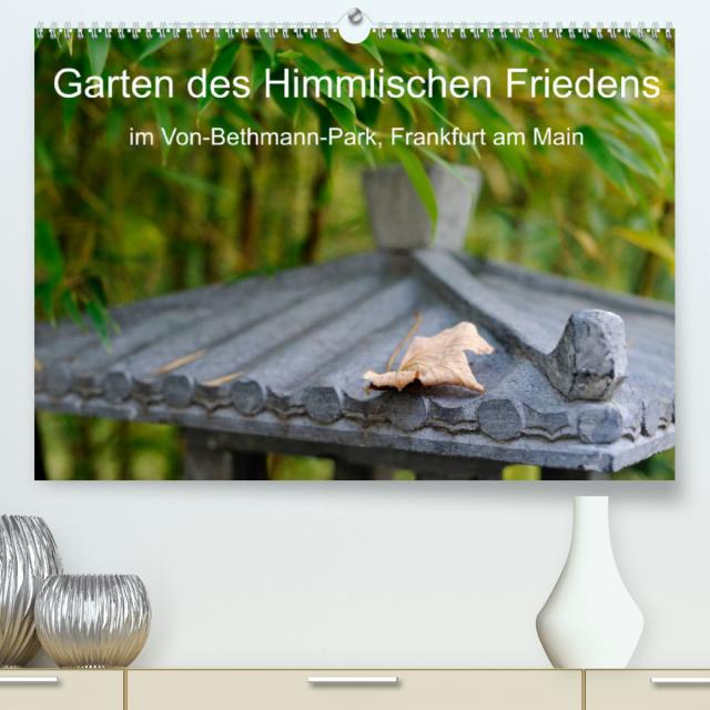 Garten des Himmlischen Friedens im Von-Bethmann-Park, Frankfurt am Main (Premium, hochwertiger DIN A2 Wandkalender 2023, Kunstdruck in Hochglanz)