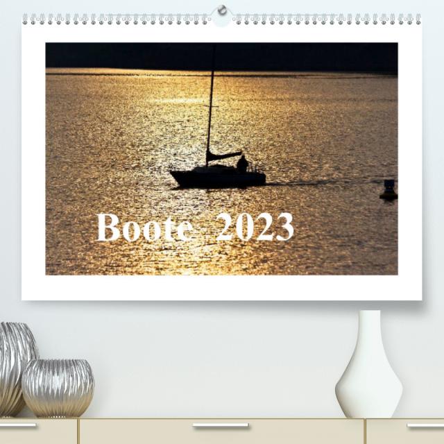 Boote 2023 (Premium, hochwertiger DIN A2 Wandkalender 2023, Kunstdruck in Hochglanz)