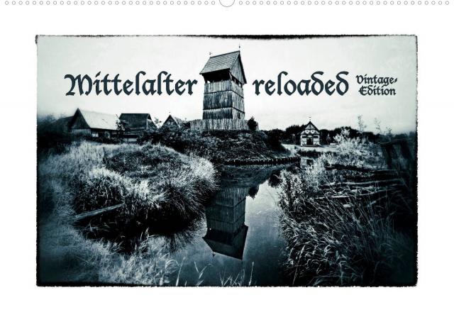 Mittelalter reloaded Vintage-Edition (Wandkalender 2023 DIN A2 quer)