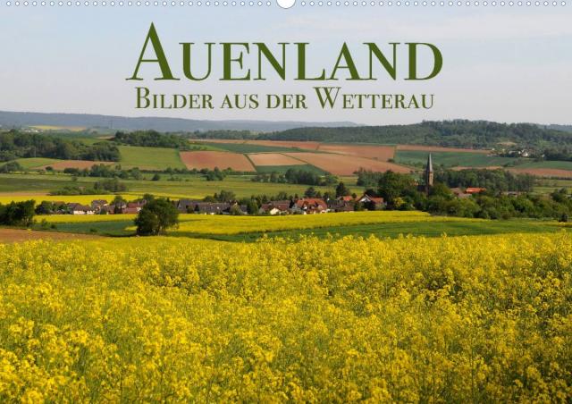 Auenland - Bilder aus der Wetterau (Wandkalender 2023 DIN A2 quer)