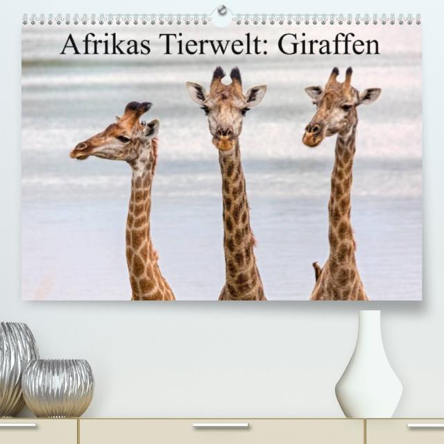 Afrikas Tierwelt: Giraffen (Premium, hochwertiger DIN A2 Wandkalender 2023, Kunstdruck in Hochglanz)