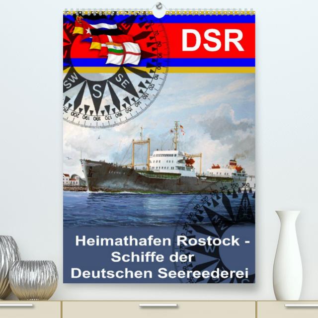 Heimathafen Rostock - Schiffe der Deutschen Seereederei (Premium, hochwertiger DIN A2 Wandkalender 2023, Kunstdruck in Hochglanz)