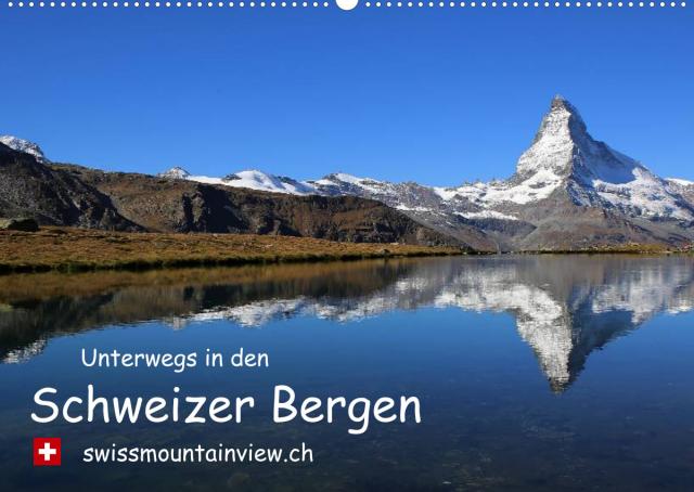 Unterwegs in den Schweizer Bergen - swissmountainview.chCH-Version (Wandkalender 2023 DIN A2 quer)