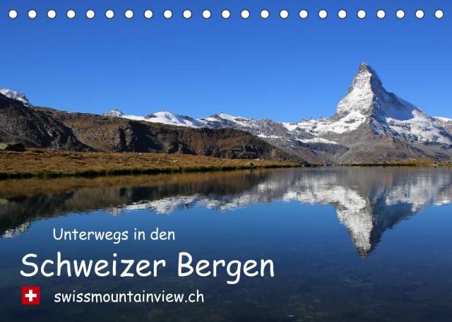 Unterwegs in den Schweizer Bergen - swissmountainview.chCH-Version (Tischkalender 2023 DIN A5 quer)