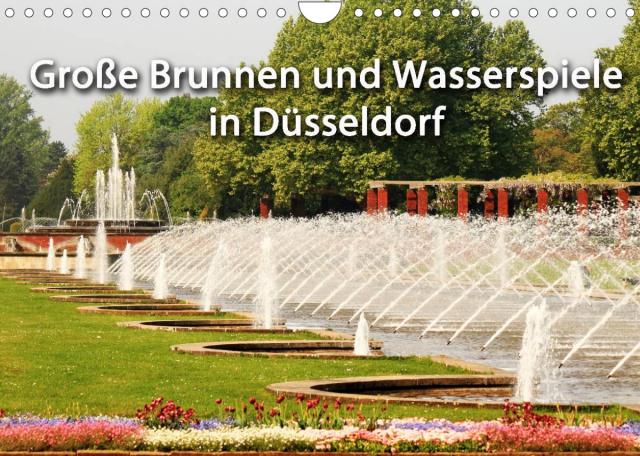 Grosse Brunnen und Wasserspiele in Düsseldorf (Wandkalender 2023 DIN A4 quer)