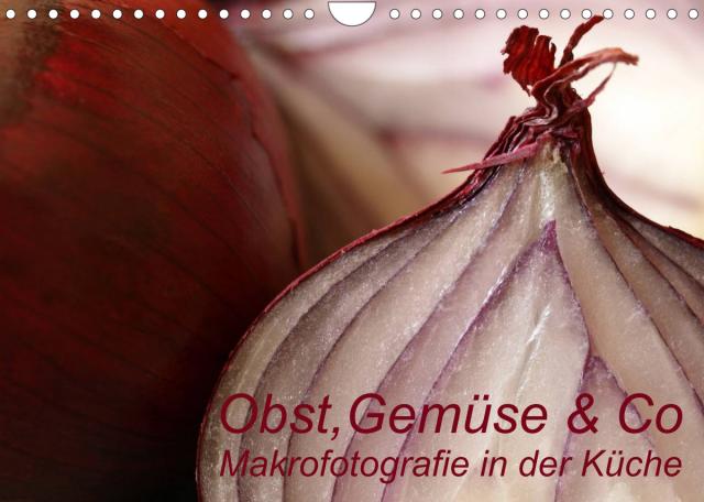 Obst, Gemüse & Co - Makrofotografie in der Küche (Wandkalender 2023 DIN A4 quer)