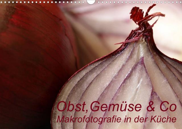Obst, Gemüse & Co - Makrofotografie in der Küche (Wandkalender 2023 DIN A3 quer)