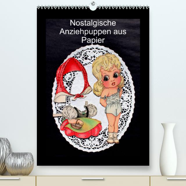 Nostalgische Anziehpuppen aus Papier (Premium, hochwertiger DIN A2 Wandkalender 2023, Kunstdruck in Hochglanz)