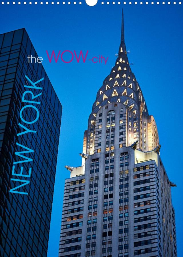 New York - the WOW-city (Wandkalender 2023 DIN A3 hoch)