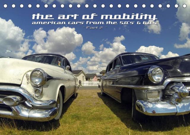 The art of mobility - american cars from the 50s & 60s (Part 2) (Tischkalender 2023 DIN A5 quer)