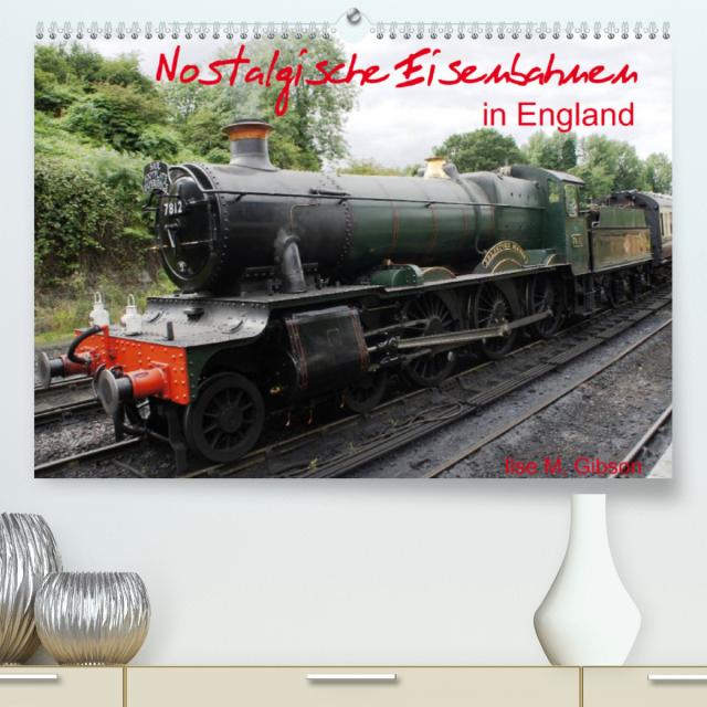 Nostalgische Eisenbahnen Englands (Premium, hochwertiger DIN A2 Wandkalender 2023, Kunstdruck in Hochglanz)