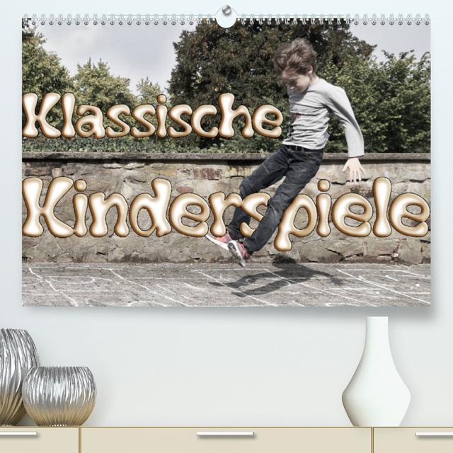 Klassische Kinderspiele (Premium, hochwertiger DIN A2 Wandkalender 2023, Kunstdruck in Hochglanz)