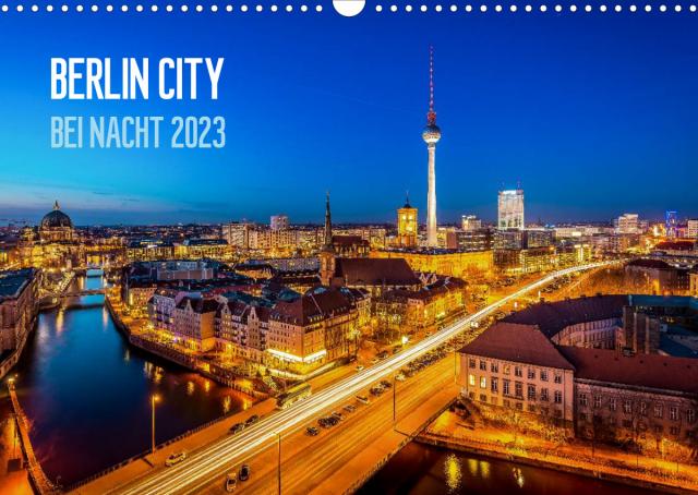 Berlin City bei Nacht (Wandkalender 2023 DIN A3 quer)